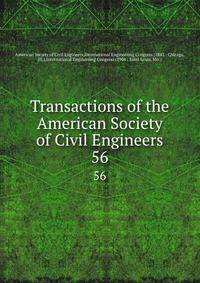 Transactions of the American Society of Civil Engineers. 56