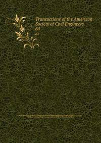 Transactions of the American Society of Civil Engineers. 64