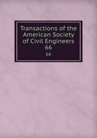 Transactions of the American Society of Civil Engineers. 66