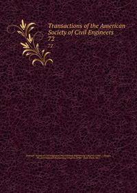 Transactions of the American Society of Civil Engineers. 72