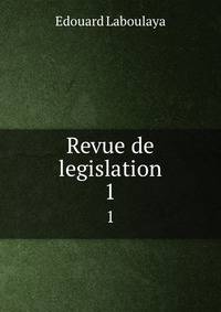 Revue de legislation. 1