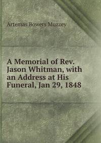 A Memorial of Rev. Jason Whitman, with an Address at His Funeral, Jan 29, 1848