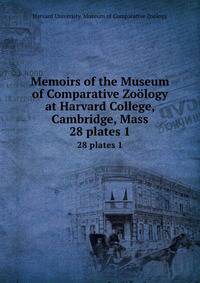 Memoirs of the Museum of Comparative Zology at Harvard College, Cambridge, Mass. 28 plates 1
