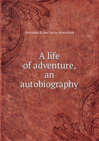 A life of adventure, an autobiography