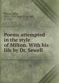 Poems attempted in the style of Milton. With his life by Dr. Sewell
