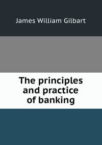 The principles and practice of banking