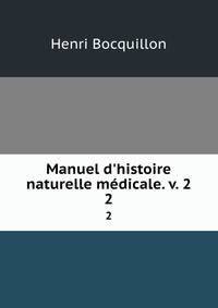 Manuel d'histoire naturelle m?dicale. v. 2