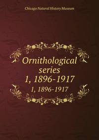 Ornithological series. 1, 1896-1917