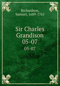 Sir Charles Grandison. 05-07