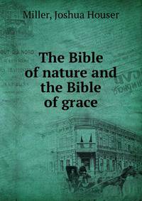 The Bible of nature and the Bible of grace