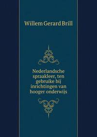 Nederlandsche spraakleer, ten gebruike bij inrichtingen van hooger onderwijs