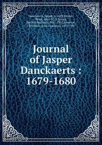 Journal of Jasper Danckaerts : 1679-1680