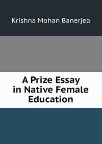 A Prize Essay in Native Female Education