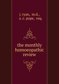 the monthly homoeopathic review