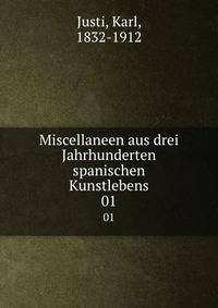 Miscellaneen aus drei Jahrhunderten spanischen Kunstlebens. 01