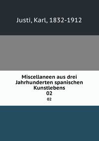Miscellaneen aus drei Jahrhunderten spanischen Kunstlebens. 02