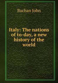 Italy: The nations of to-day, a new history of the world