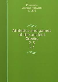 Athletics and games of the ancient Greeks. 2-3