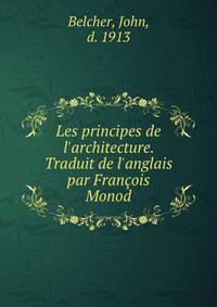 Les principes de l'architecture. Traduit de l'anglais par Fran?ois Monod