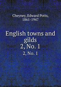 English towns and gilds. 2, No. 1