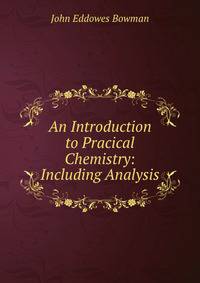 An Introduction to Pracical Chemistry: Including Analysis