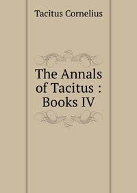 The Annals of Tacitus : Books IV