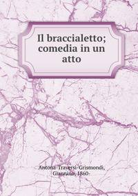 Il braccialetto; comedia in un atto