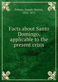 Facts about Santo Domingo, applicable to the present crisis