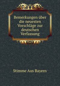 Bemerkungen uber die neuesten Vorschlage zur deutschen Verfassung