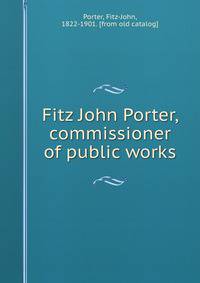 Fitz John Porter, commissioner of public works