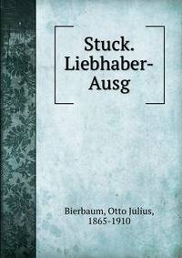Stuck. Liebhaber-Ausg.