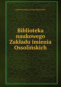 Biblioteka naukowego Zakladu imienia Ossolinskich