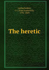 The heretic