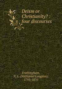 Deism or Christianity? : four discourses