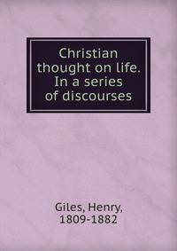 Christian thought on life. In a series of discourses