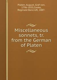 Miscellaneous sonnets, tr. from the German of Platen