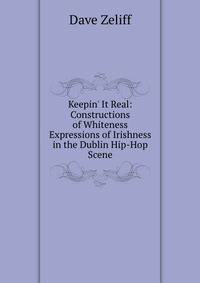 Keepin' It Real: Constructions of Whiteness &amp; Expressions of Irishness in the Dublin Hip-Hop Scene