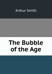 The Bubble of the Age