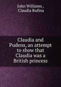 Claudia and Pudens, an attempt to show that Claudia was a British princess