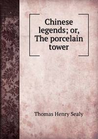 Chinese legends; or, The porcelain tower