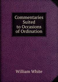 Commentaries Suited to Occasions of Ordination