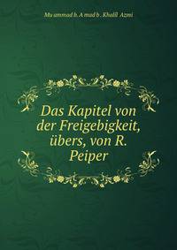Das Kapitel von der Freigebigkeit, ubers, von R. Peiper