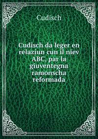Cudisch da leger en relaziun cun il niev ABC, par la giuventegna ramonscha reformada