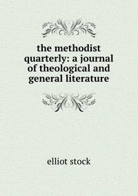 the methodist quarterly: a journal of theological and general literature