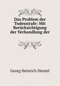 Das Problem der Todesstrafe: Mit Berucksichtigung der Verhandlung der .