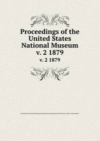 Proceedings of the United States National Museum. v. 2 1879