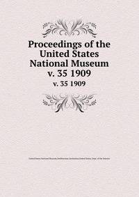 Proceedings of the United States National Museum. v. 35 1909