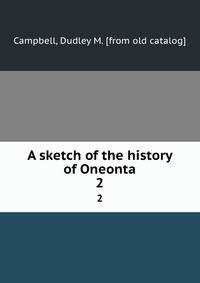 A sketch of the history of Oneonta. 2