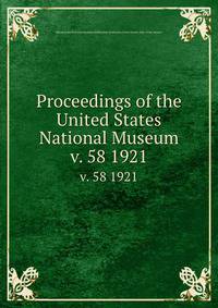 Proceedings of the United States National Museum. v. 58 1921