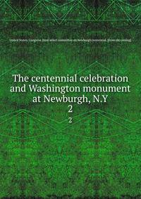 The centennial celebration and Washington monument at Newburgh, N.Y. 2
